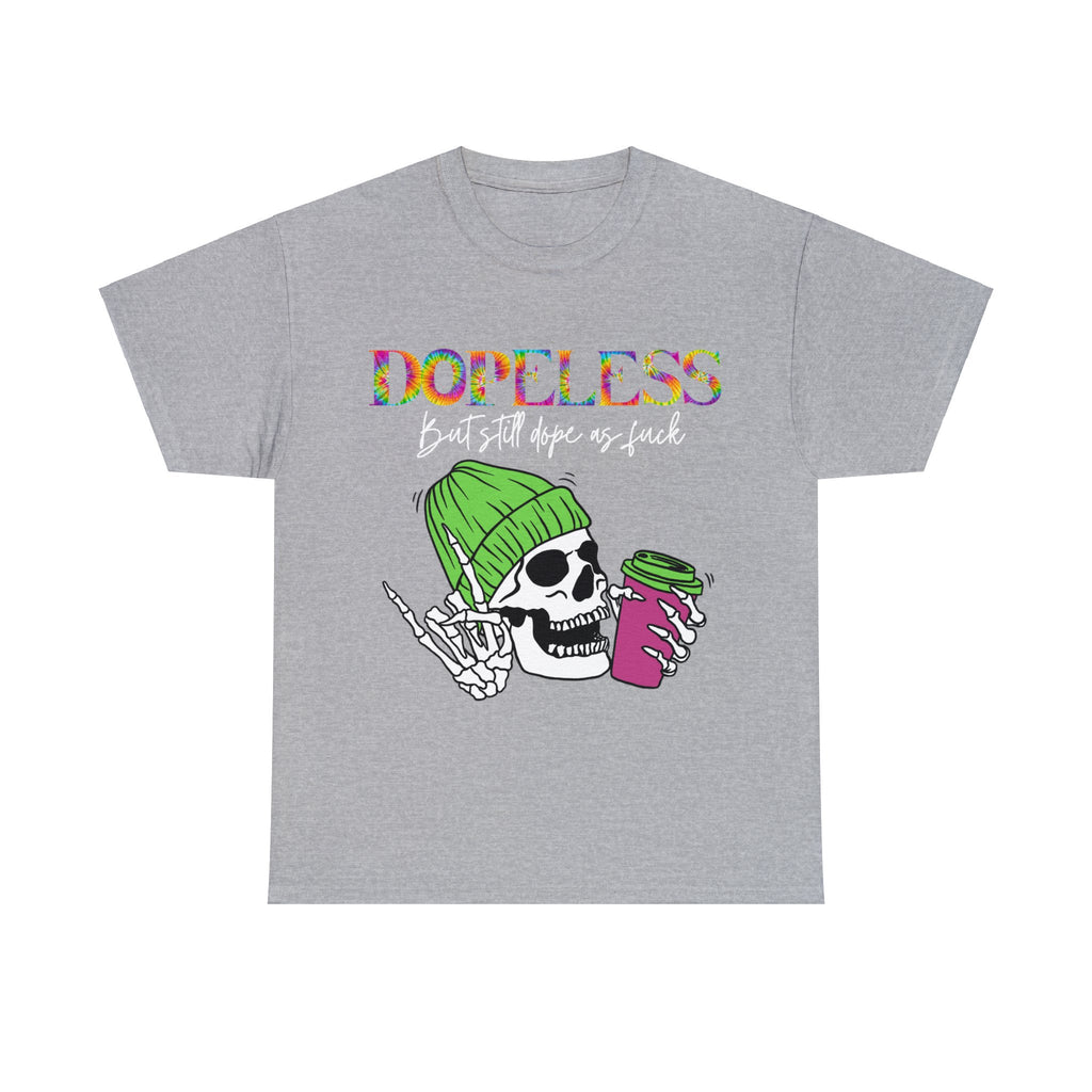 Dopeless but still Dope as F***  Funny Tee- Sobriety- Gift - Sober- Funny