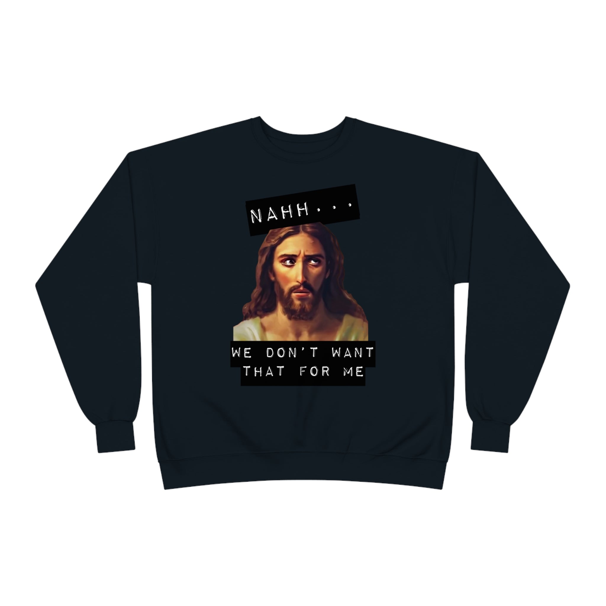 God- We don't want that for me. Funny Tshirt, Unisex Tee, Comfortable, Gifts, Religious Gag Gift