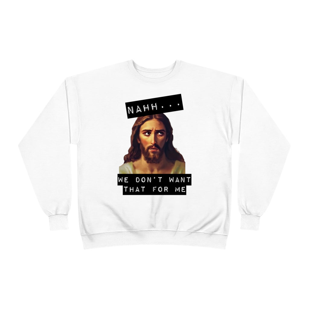 God- We don't want that for me. Funny Tshirt, Unisex Tee, Comfortable, Gifts, Religious Gag Gift