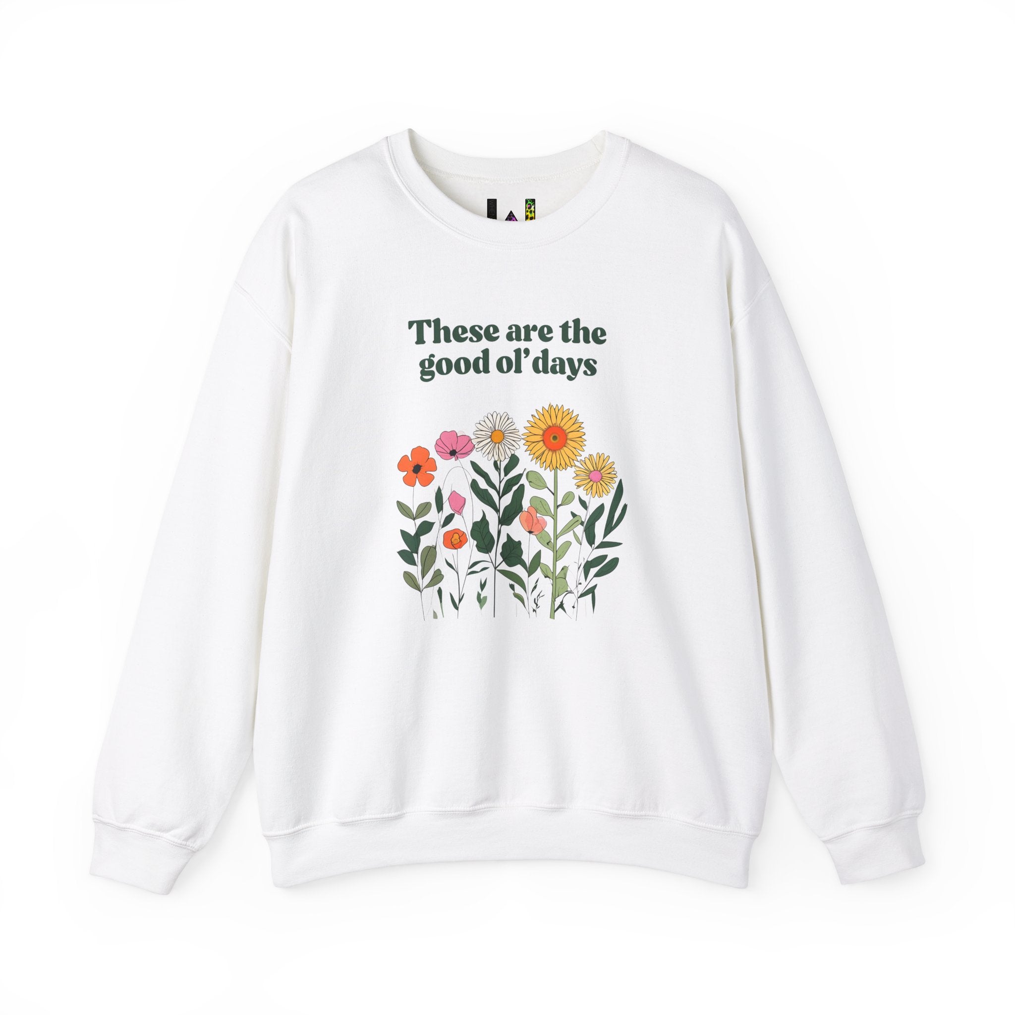 Boho Floral Crewneck Sweatshirt – These Are The Good Ol’ Days | Aesthetic Vintage Flower Sweater | Cozy Oversized Sweatshirt | Cottagecore Retro Pullover