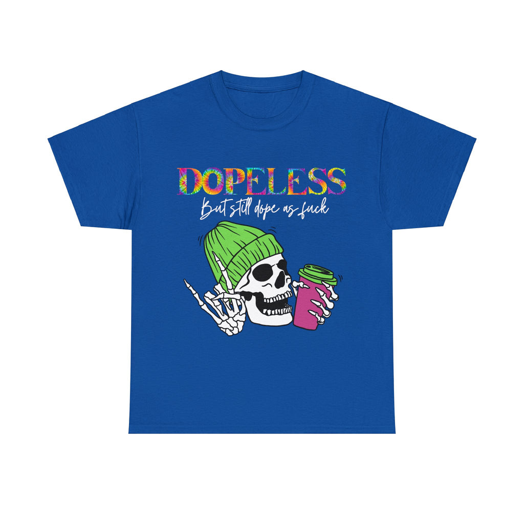 Dopeless but still Dope as F***  Funny Tee- Sobriety- Gift - Sober- Funny