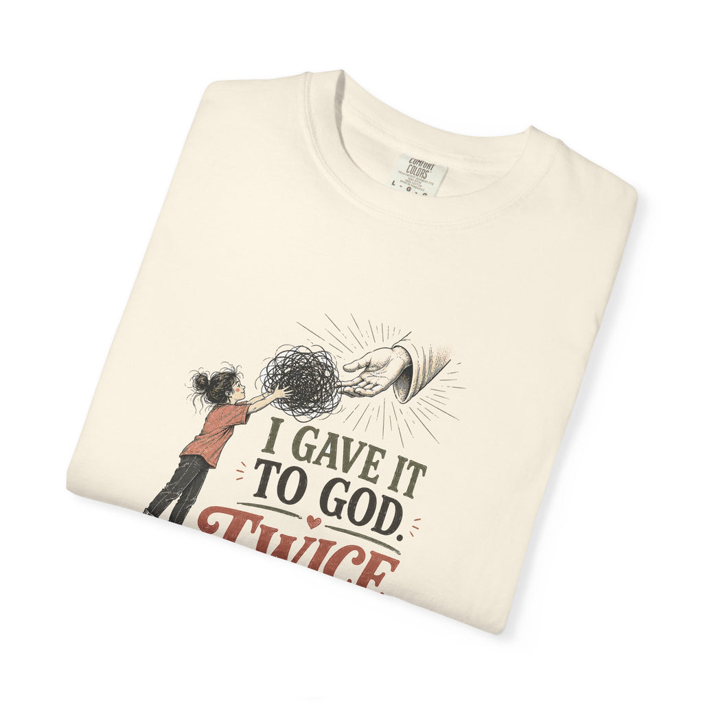 Comfort Colors® I Gave It To God Twice Shirt, 1 Peter 5:7 Funny Christian Tee