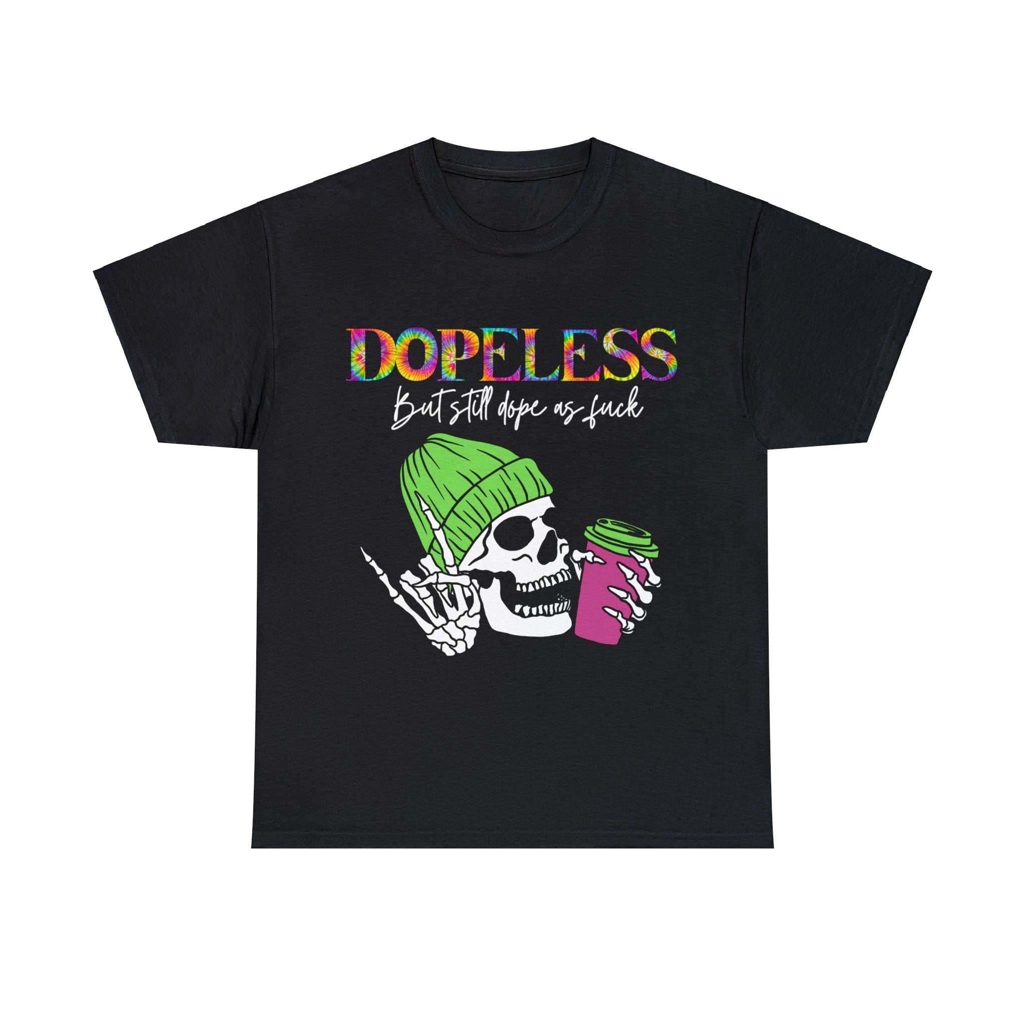Dopeless but still Dope as F***  Funny Tee- Sobriety- Gift - Sober- Funny