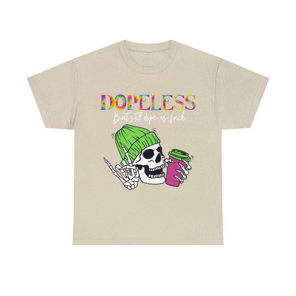 Dopeless but still Dope as F***  Funny Tee- Sobriety- Gift - Sober- Funny