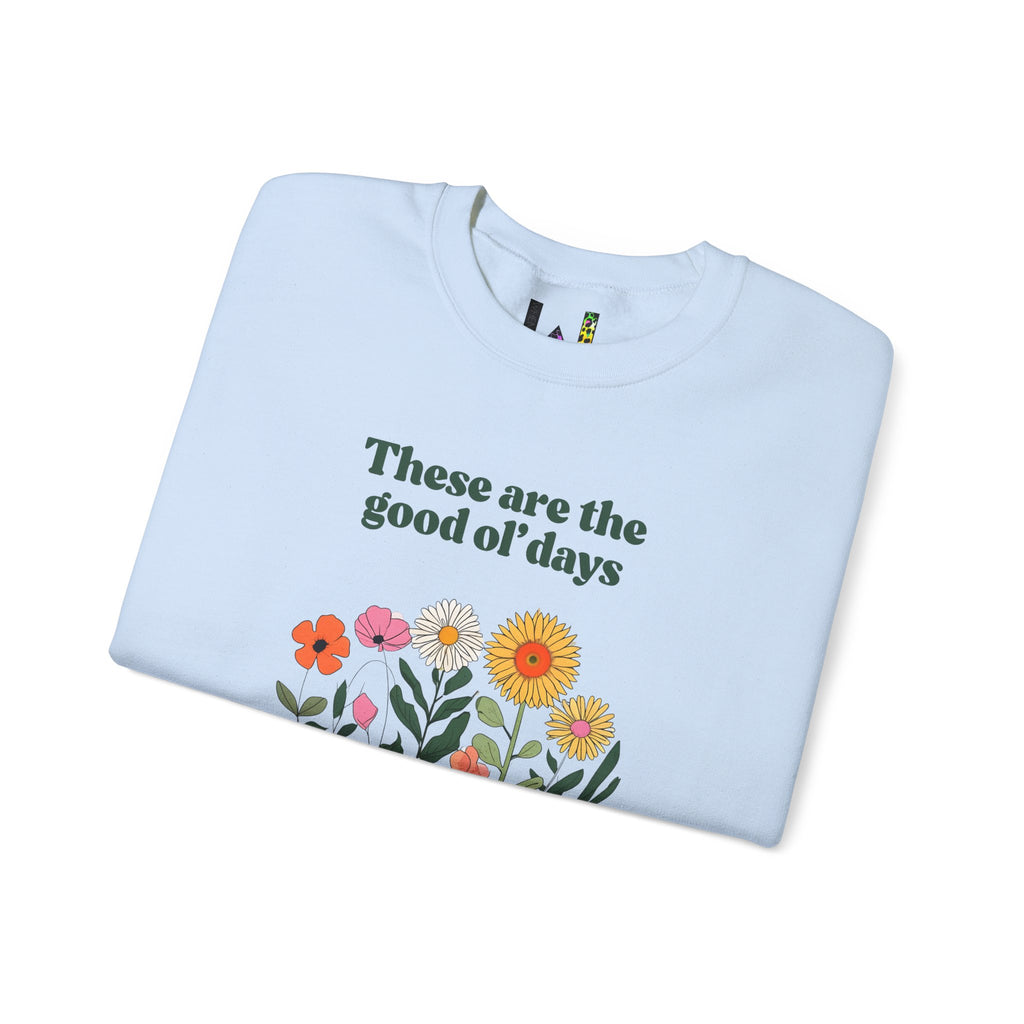 Boho Floral Crewneck Sweatshirt – These Are The Good Ol’ Days | Aesthetic Vintage Flower Sweater | Cozy Oversized Sweatshirt | Cottagecore Retro Pullover