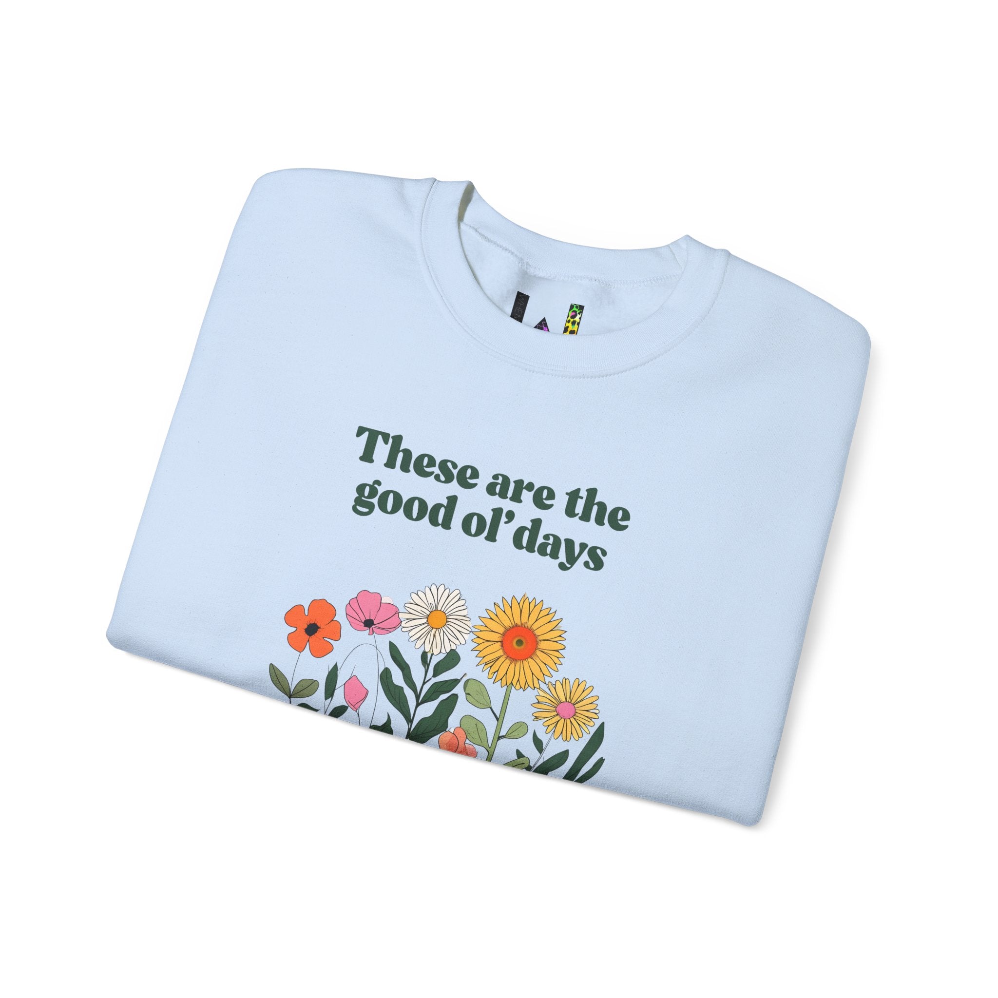 Boho Floral Crewneck Sweatshirt – These Are The Good Ol’ Days | Aesthetic Vintage Flower Sweater | Cozy Oversized Sweatshirt | Cottagecore Retro Pullover