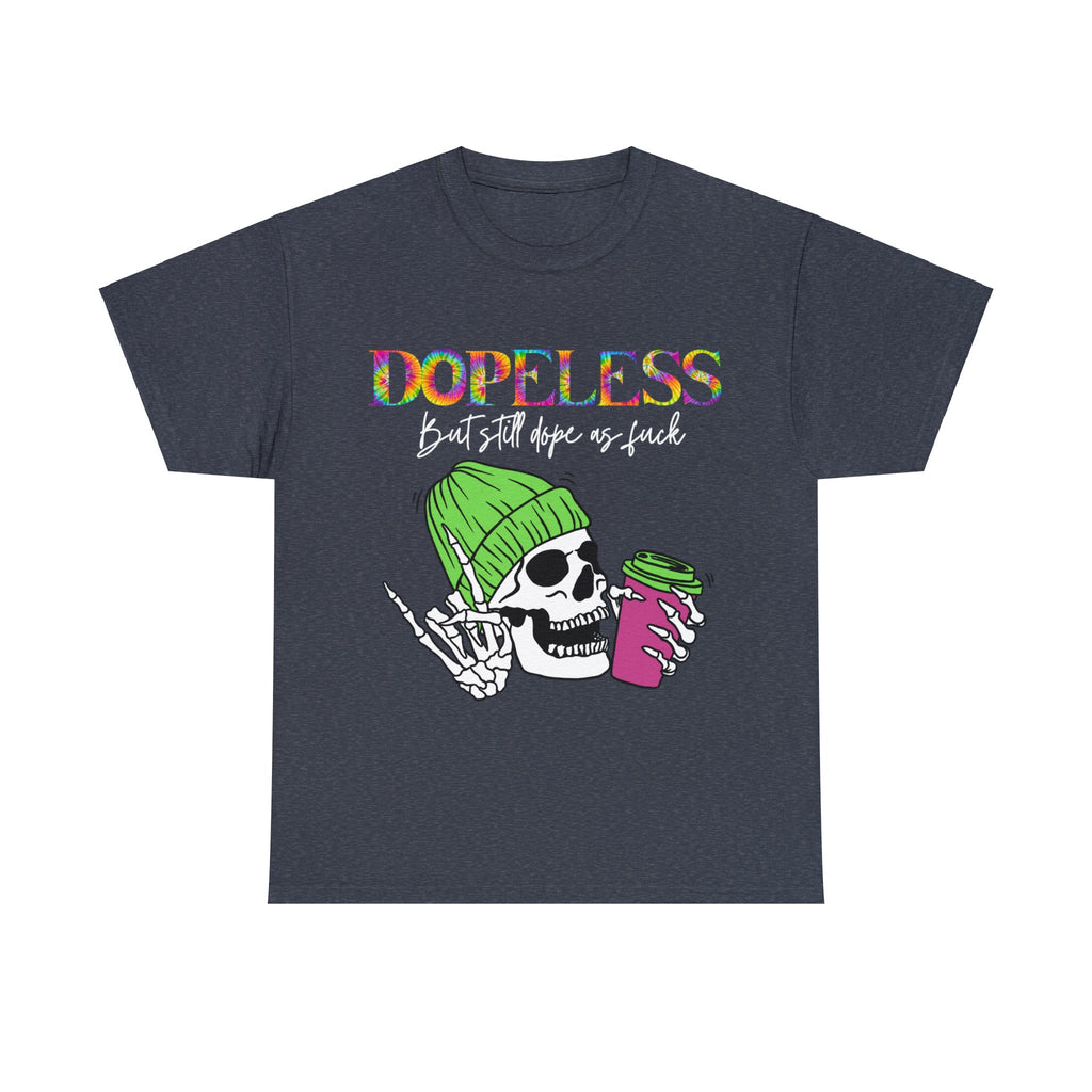 Dopeless but still Dope as F***  Funny Tee- Sobriety- Gift - Sober- Funny